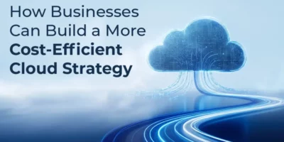 kloudr-How Businesses Can Build a More Cost-Efficient Cloud Strategy