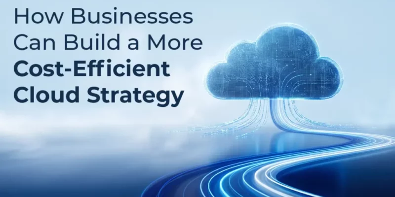 kloudr-How Businesses Can Build a More Cost-Efficient Cloud Strategy