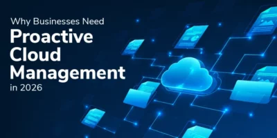 kloudr-Why Businesses Need Proactive Cloud Management in 2026