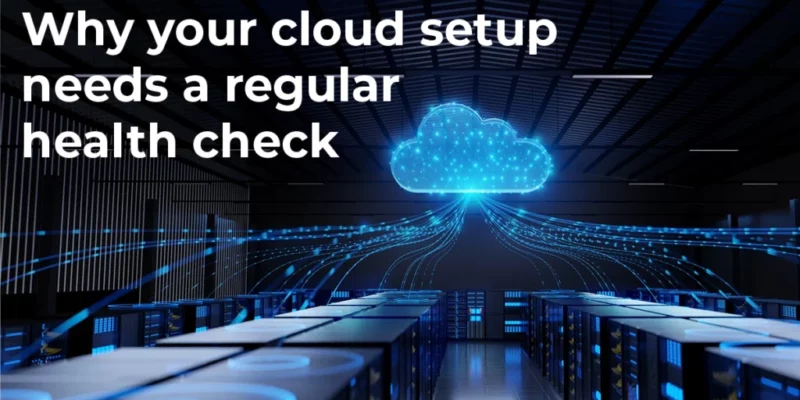 kloudr-Why-your-cloud-setup-needs-a-regular-heath-check